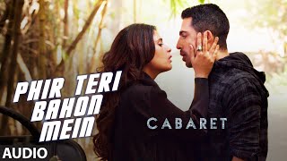 Watch Phir Teri Bahon Mein Full Song - CABARET - Richa Chadda, Gulshan Devaiah  Sonu Kakkar Tony Kakkar Video
