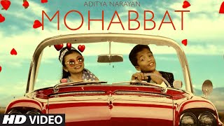 Watch Mohabbat Video Song - Aditya Narayan - New Song 2016 Video