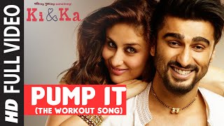 Watch PUMP IT (The Workout Song) FULL VIDEO SONG - KI & KA - Arjun Kapoor, Kareena Kapoor Video