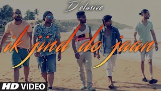 Watch Ik Jind Do Jaan Full Video Song  DElusive Video
