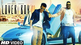 Watch Badshah: LOVER BOY Video Song - Shrey Singhal - New Song 2016 Video