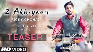 Watch Ricky Chohan : 2 Akhiyaan (Song Teaser)  Tigerstyle  New Punjabi Video  Releasing Soon Video
