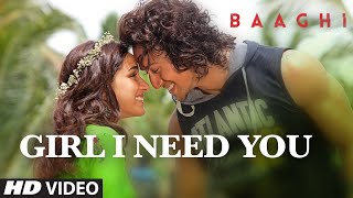 Watch Girl I Need You Song - BAAGHI - Tiger, Shraddha - Arijit Singh, Meet Bros, Roach Killa, Khushboo Video