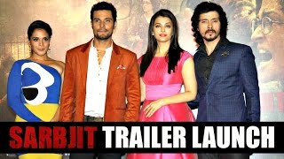 Watch Sarbjit Trailer Launch Event - Aishwarya Rai, Randeep Hooda & Richa Chadda Video