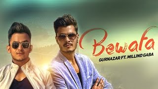 Watch Bewafa (Full Video) - Gurnazar Feat Millind Gaba - Latest Punjabi Song 2016 Video
