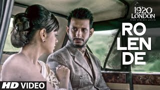 Watch Aaj Ro Len De Video Song - 1920 LONDON - Sharman Joshi, Meera Chopra, Shaarib and Toshi Video