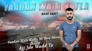 Watch YAADAN WALA KAFLA - RAJAT BHATT - New Punjabi Songs 2016 Video