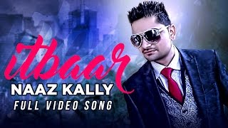 Watch Itbaar - Naaz KaLLy - Mr. Vgrooves - Latest Punjabi Songs 2016 - Official Video Video