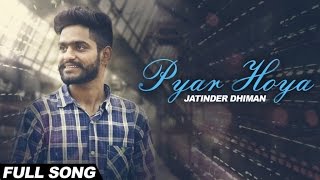 Watch New Punjabi  Songs 2016 - Pyar Hoya - Jatinder Dhiman - Latest Punjabi Songs 2016 Video
