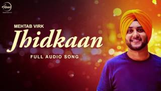 Watch Jhidkaan (Full Audio Song) - Mehtab Virk - Punjabi Song Collection Video