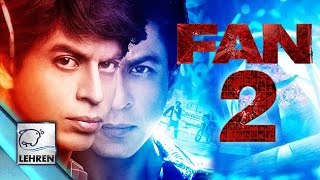 Watch Shahrukh Khan's FAN To Have Sequel? Video