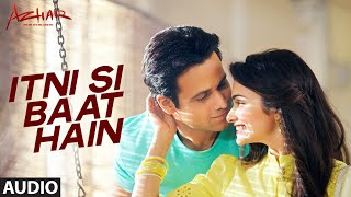 Watch Itni Si Baat Hain Full Song  AZHAR  Emraan Hashmi, Prachi Desai , Arijit Singh, Pritam. Video