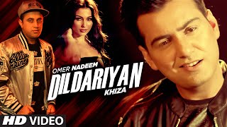 Watch DILDARIYAN Full Video Song  Khiza, Omer Nadeem. Video