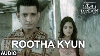 Watch Rootha Kyun Full Song  1920 LONDON  Sharman Joshi, Meera Chopra  Mohit Chauhan - Video