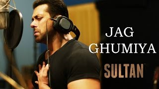 Watch Sultan - Salman Khan Sings Jag Ghumiya Song Video