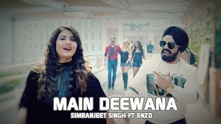 Watch Simranjeet Singh - Main Deewana - Subuhi Joshi - Enzo - Latest Punjabi Song 2016 Video