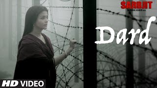 Watch Dard Video Song - SARBJIT - Randeep Hooda, Aishwarya Rai Bachchan - Sonu Nigam, Jeet Gannguli, Jaani Video