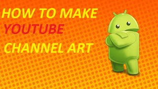 Watch {Hindi} How To Make Youtube Channel Art Video