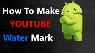 Watch {Hindi} How To Brand Your Video With YOUTUBE Channel WATER MARK Video