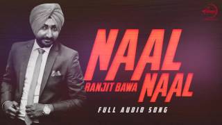 Watch Naal Naal ( Full Audio Song ) - Ranjit Bawa  - Punjabi Songs Video