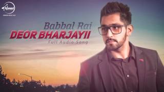 Watch Deor Bharjayii (Full Audio Song)  Babbal Rai - Latest Punjabi Song 2016 Video