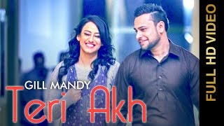 Watch New Punjabi Songs 2016 - TERI AKH - GILL MANDY - Punjabi Songs 2016 Video