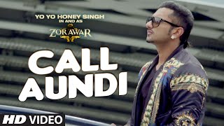 Watch Call Aundi Video Song - ZORAWAR - Yo Yo Honey Singh Video