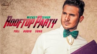 Watch Rooftop Party (Full Audio Song) - Mickey Singh - Latest Punjabi Song 2016 Video