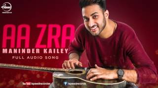 Watch Aa Zara (Full Audio Song) - Maninder Kailey - Punjabi Song Collection Video