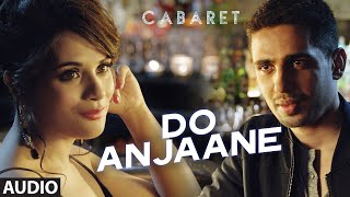 Watch Do Anjaane Full Song (Audio) - CABARET - Richa Chadha, Gulshan Devaiah - Roopkumar Rathod Video
