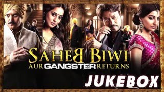 Watch Saheb Biwi Aur Gangster Returns Jukebox - Jimmy Shergill,Randeep Hooda,Mahie Gill & Soha Ali Khan Video