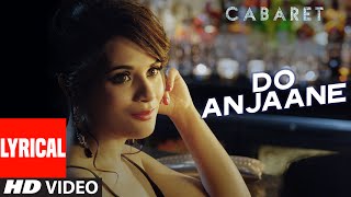 Watch Do Anjaane Full Song with Lyrics - CABARET - Richa Chadha, Gulshan Devaiah - Roopkumar Rathod Video