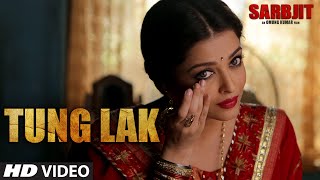 Watch TUNG LAK  Video Song - SARBJIT - Randeep Hooda, Aishwarya Rai Bachchan, Richa Chadda Video