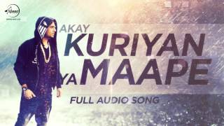 Watch Kuriyan Ya Maape (Full Audio Song) - Akay - Punjabi Song Collection Video