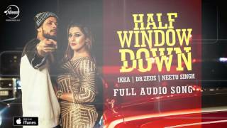 Watch Half Window Down (Full Audio Song) - Ikka, Neetu Singh, Dr Zeus - Punjabi Audio Song Video