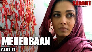 Watch Meherbaan Full Song - SARBJIT - Aishwarya Rai Bachchan, Randeep Hooda - Sukhwinder Singh Video