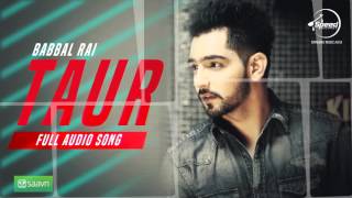 Watch Taur (Full Audio Song)  Babbal Rai  Punjabi Song Collection Video