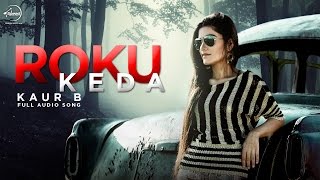 Watch Roku Kehra (Full Audio Song)  Kaur B  Punjabi Song Collection Video
