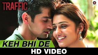 Watch Keh Bhi De - Traffic - Mithoon Feat Benny DayalÃ‚Â & Palak Muchhal  Manoj Bajpayee & Divya Dutta Video