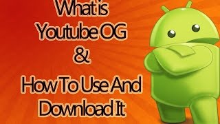 Watch [Hindi] How To Download OG Youtube And What is OGYoutube? (2016) Video