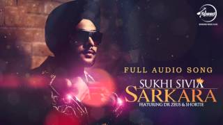 Watch Sarkara ( Full Audio Song ) Sukhi Shivia Punjabi Song Collection Video