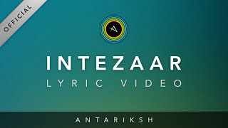 Watch Antariksh - Intezaar feat. Rini Rajput (Official Lyric Video) HD - Fusion - Hindi Rock Video