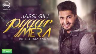 Watch Pyar Mera (Full Audio Song)  Jassi Gill  Punjabi Song Collection Video