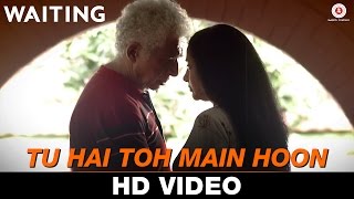 Watch Tu Hai Toh Main Hoon - Waiting  Anushka Manchanda & Nikhil D'Souza  Mikey McCleary Video