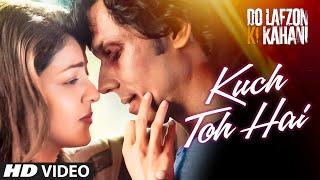 Watch Kuch To Hai Video Song  DO LAFZON KI KAHANI  Randeep Hooda, Kajal Aggarwal Video