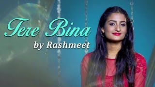 Watch Tere Bina (A.R. Rahman) by Rashmeet Kaur - Cover  Being Indian Music Video