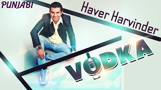 Watch Vodka Full Video Song  Singer : Haver Harvinder Latest Punjabi Song 2016 Video