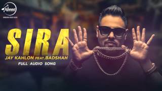 Watch Sira (Full Audio Song)  Jay Kahlon Feat Badshah  Punjabi Song Collection Video
