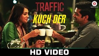 Watch Kuch Der - Traffic  Mithoon feat Palak Muchhal Manoj Bajpayee & Divya Dutta Video