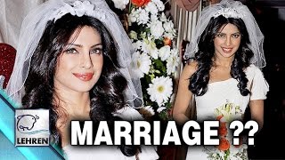 Watch Priyanka Chopra MARRYING Soon? Video